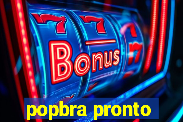 popbra pronto